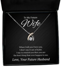 To My Future Wife Wishbone Dancing Necklace with Quote When I Tell You I Love You - Birthday, Engagement, Wedding, Valentines Day Gifts From Future Husband
