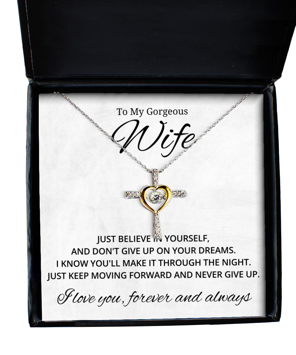To My Gorgeous Wife Cross Dancing Necklace Just Believe In yourself And Don't Give Up On Your Dreams Valentines Day Gifts For Wife
