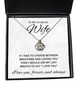To My Gorgeous Wife Crown Necklace - If I Had To Choose Between Loving You - Birthday, Engagement, Wedding, Valentines Day Gifts For Wife