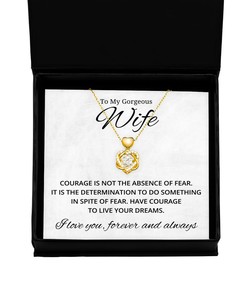 To My Gorgeous Wife Heart Knot Gold Necklace - Courage is Not The Absence of Fear - Birthday, Engagement, Wedding, Valentines Day Gifts For Wife