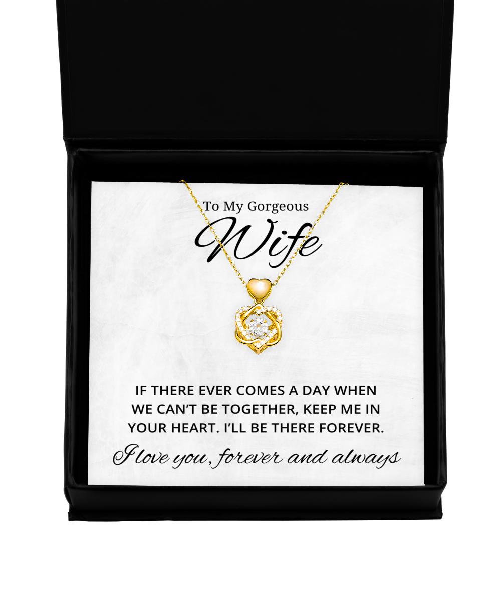 To My Gorgeous Wife Heart Knot Gold Necklace - If There Ever Comes A Day - Birthday, Engagement, Wedding, Valentines Day Gifts For Wife