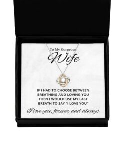 To My Gorgeous Wife Love Knot Rose Gold Necklace, If I Had To Choose Between Loving You, Best Birthday Gifts, Engagement Gifts, Wedding Gifts, Valentines Day Gifts For Wife