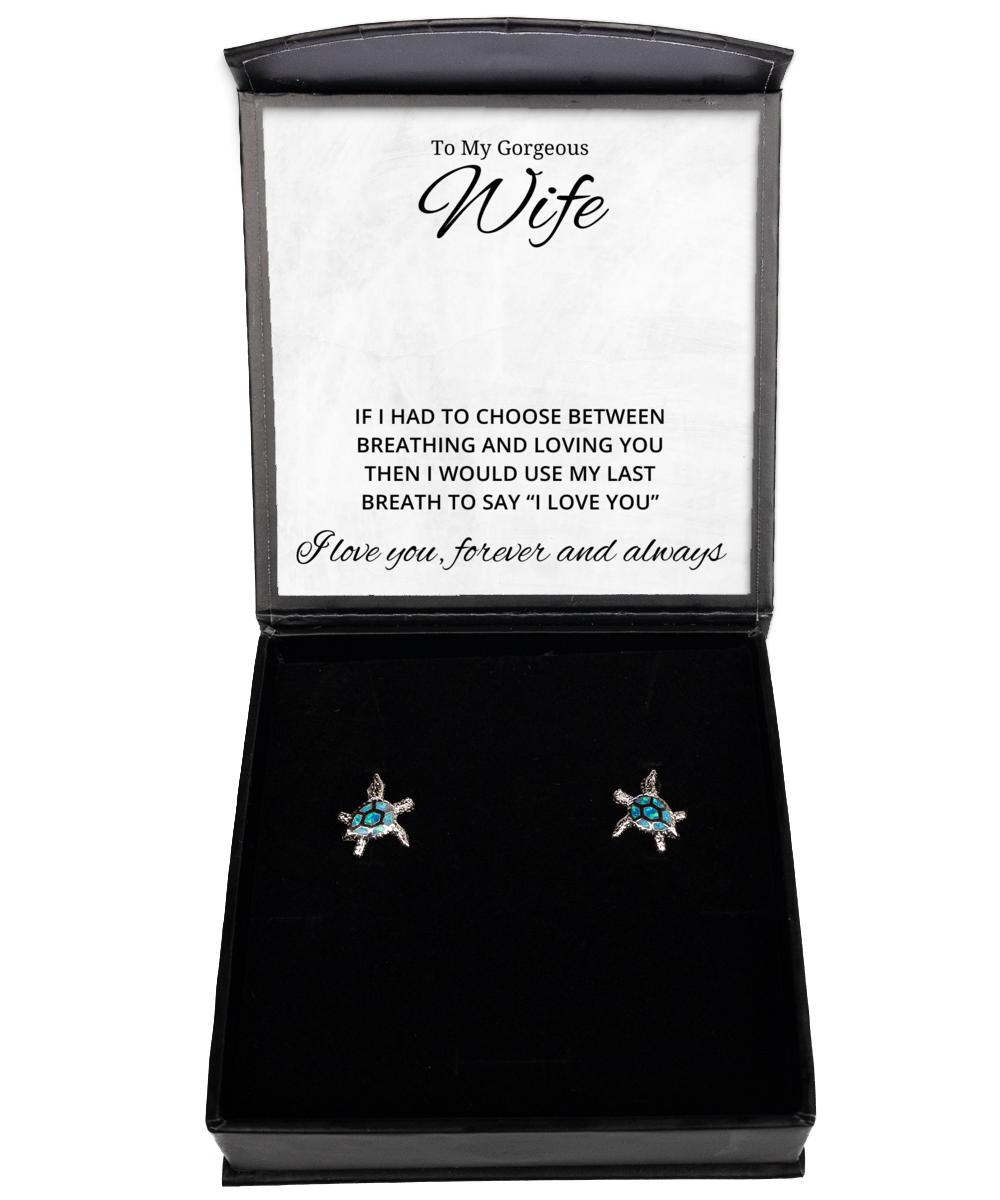 To My Gorgeous Wife Turtle Earrings, If I Had To Choose Between Loving You - Birthday, Engagement, Wedding, Valentines Day Gifts For Wife