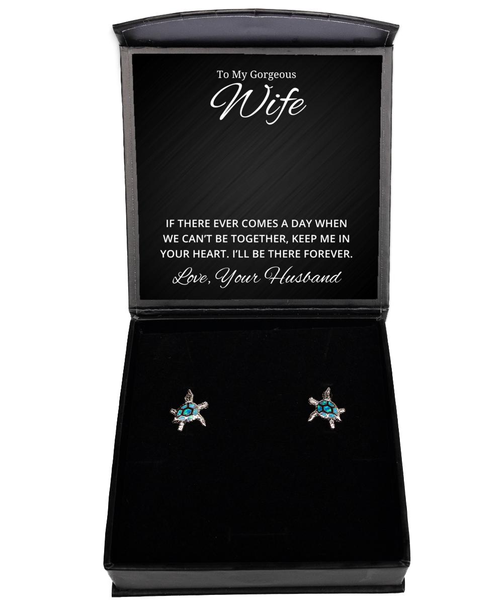 To My Gorgeous Wife Turtle Earrings, If There Ever Comes A Day - Birthday, Engagement, Wedding, Valentines Day Gifts From Your Husband