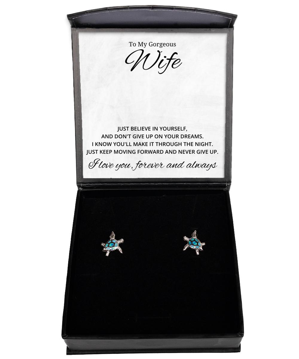 To My Gorgeous Wife Turtle Earrings, Just Believe in Yourself and Don't Give Up On Your Dreams - Birthday, Engagement, Wedding, Valentines Day Gifts For Wife