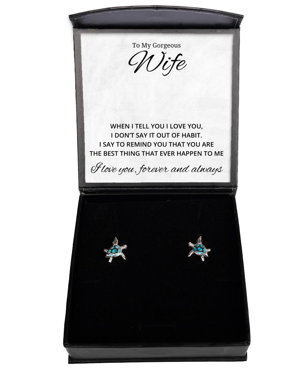 To My Gorgeous Wife Turtle Earrings, When I Tell You I Love You - Birthday, Engagement, Wedding, Valentines Day Gifts For Wife