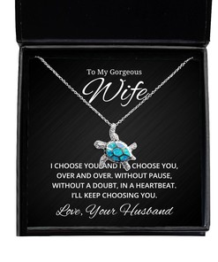 To My Gorgeous Wife Turtle Necklace I Choose You And I'll Choose You Over And Over - Birthday, Engagement, Wedding, Valentines Day Gifts From Your Husband