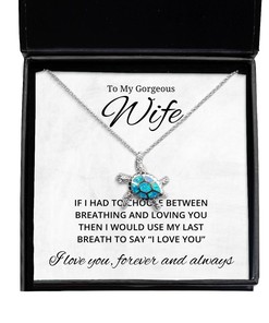To My Gorgeous Wife Turtle Necklace If I Had To Choose Between Loving You - Birthday, Engagement, Wedding, Valentines Day Gifts For Wife
