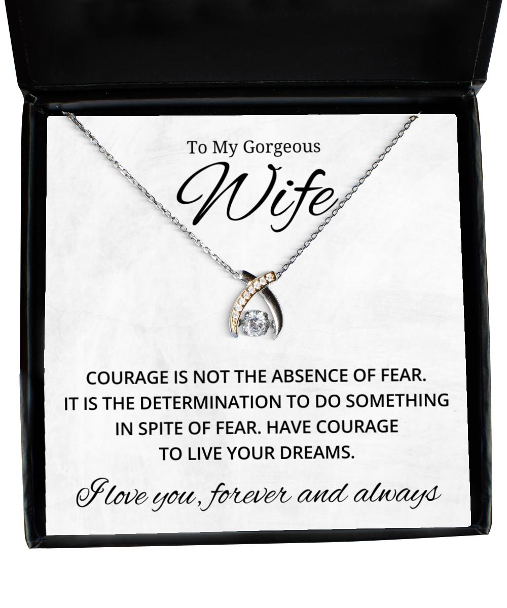 To My Gorgeous Wife Wishbone Dancing Necklace, Courage is Not The Absence of Fear - Birthday, Engagement, Wedding, Valentines Day Gifts For Wife