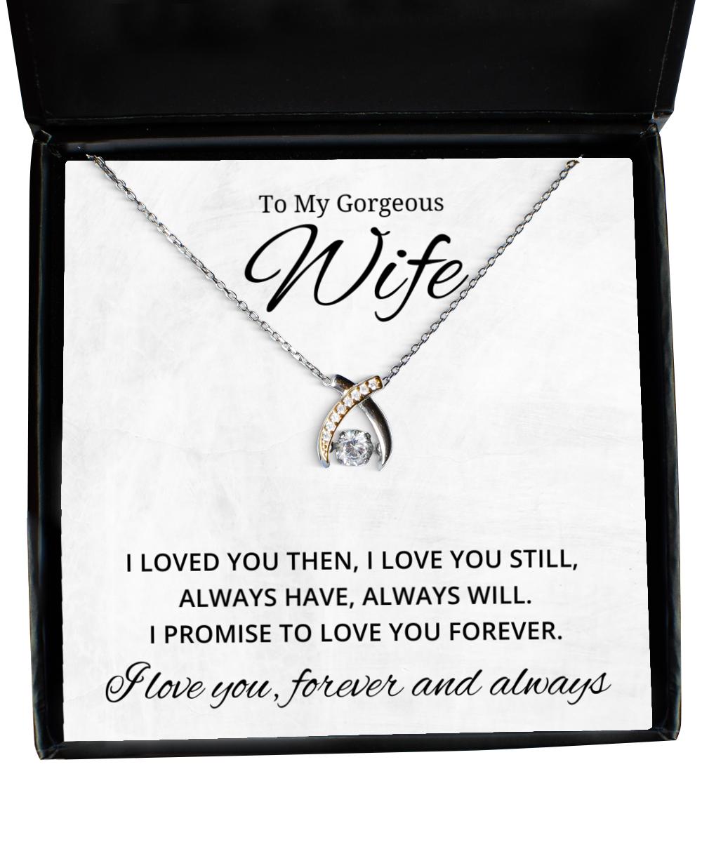 To My Gorgeous Wife Wishbone Dancing Necklace, I Loved You Then I Love You Still Always Have Always Will - Birthday, Engagement, Wedding, Valentines Day Gifts For Wife