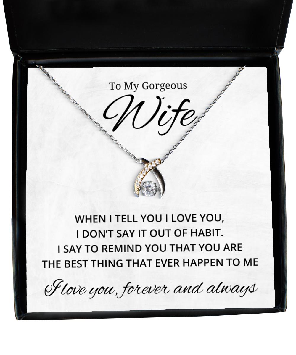 To My Gorgeous Wife Wishbone Dancing Necklace, When I Tell You I Love You - Birthday, Engagement, Wedding, Valentines Day Gifts For Wife