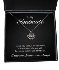 To My Soulmate Crown Necklace - I Loved You Then I Love You Still Always Have Always Will, Romantic Wife Birthday Gifts, Valentines Day Gifts For Girlfriend