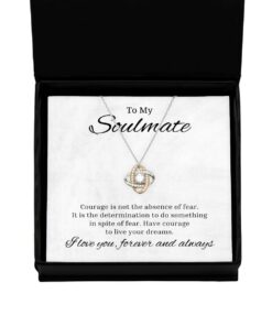 To My Soulmate Love Knot Rose Gold Necklace, Courage is Not The Absence of Fear, Best Birthday Gifts, Engagement Gifts, Wedding Gifts For Wife, Valentines Day Gifts For Her