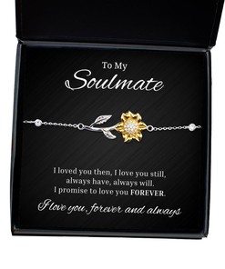 To My Soulmate Sunflower Bracelet - I Loved You Then I Love You Still Always Have Always Will, Romantic Wife Birthday Gifts, Engagement Gifts, Wedding Gifts, Valentines Day Gifts For Girlfriend