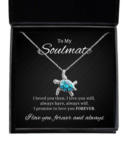 To My Soulmate Turtle Necklace I Loved You Then I Love You Still Always Have Always Will, Romantic Wife Birthday Gifts, Engagement Gifts, Valentines Day Gifts For Girlfriend