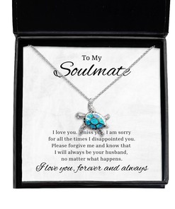 To My Soulmate Turtle Necklace I am sorry for all the times I disappointed you, Best Birthday Gifts, Engagement Gifts, Wedding Gifts For Wife, Valentines Day Gifts For Her