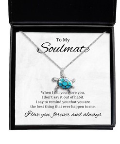 To My Soulmate Turtle Necklace When I Tell You I Love You, Best Birthday Gifts, Engagement Gifts, Wedding Gifts For Wife, Valentines Day Gifts For Her