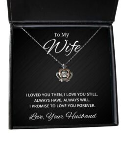 To My Wife Crown Necklace I Loved You Then I Love You Still Always Have Always Will, Valentines Day Gifts From Your Husband