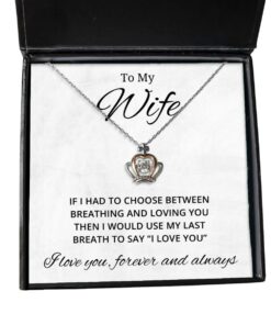 To My Wife Crown Necklace - If I Had To Choose Between Loving You - Birthday, Engagement, Wedding, Valentines Day Gifts For Wife From Husband