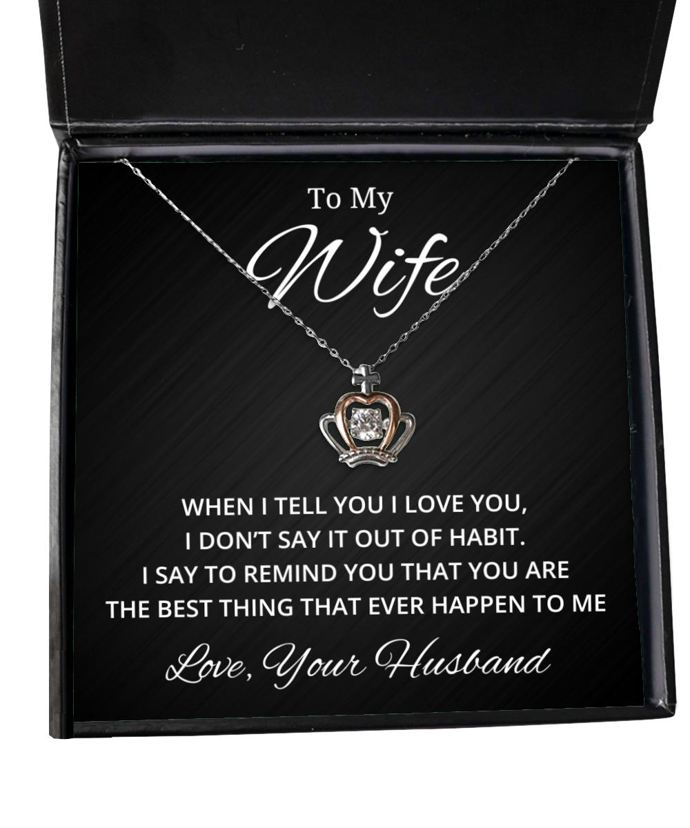 To My Wife Crown Necklace - When I Tell You I Love You - Birthday, Engagement, Wedding, Valentines Day Gifts From Your Husband