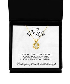 To My Wife Heart Knot Gold Necklace - I Loved You Then I Love You Still Always Have Always Will - Birthday, Engagement, Wedding, Valentines Day Gifts For Wife From Husband