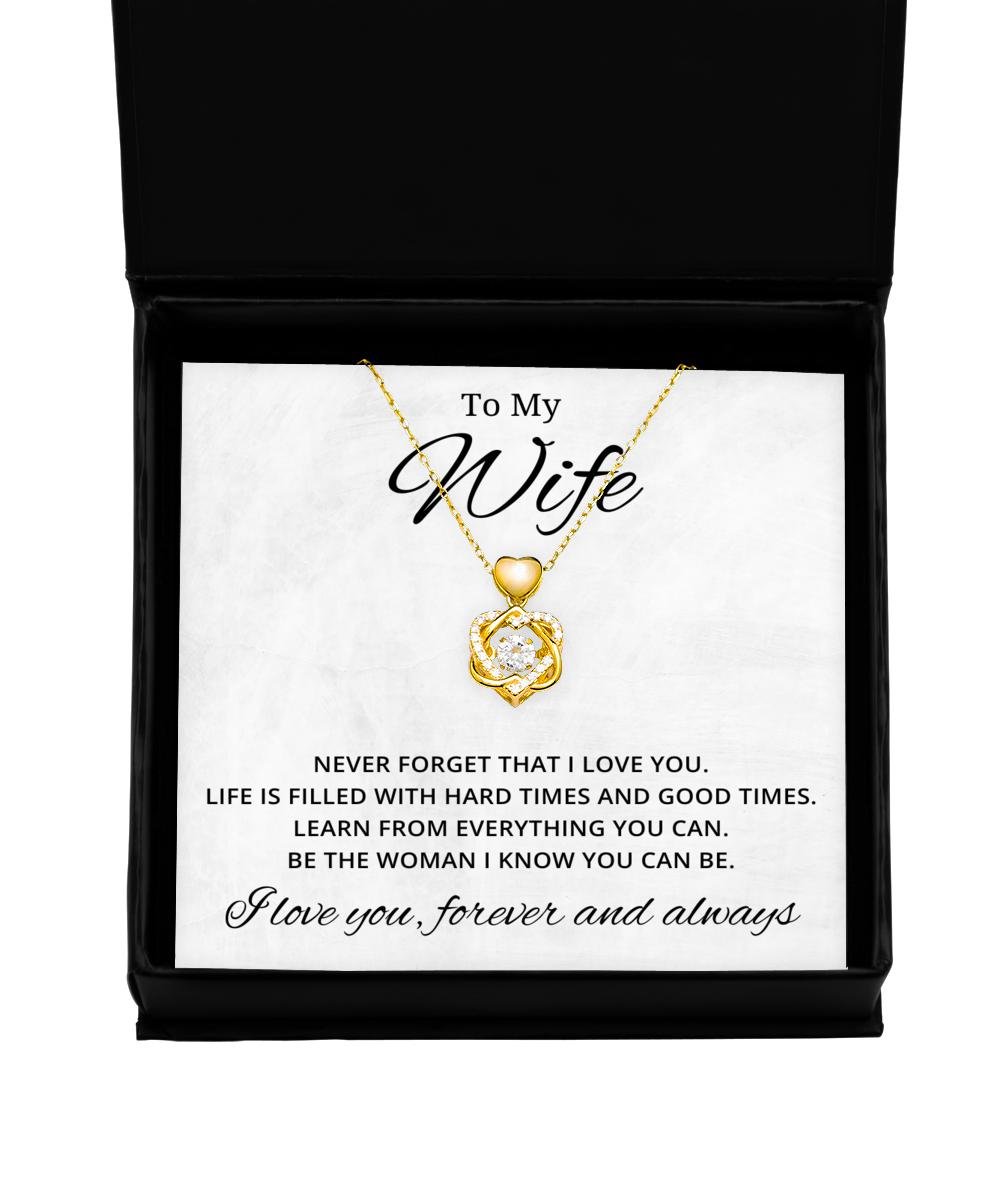 To My Wife Heart Knot Gold Necklace - Never Forget That I Love You Life Is Filled With Hard Times And Good Times - Birthday, Engagement, Wedding, Valentines Day Gifts For Wife From Husband