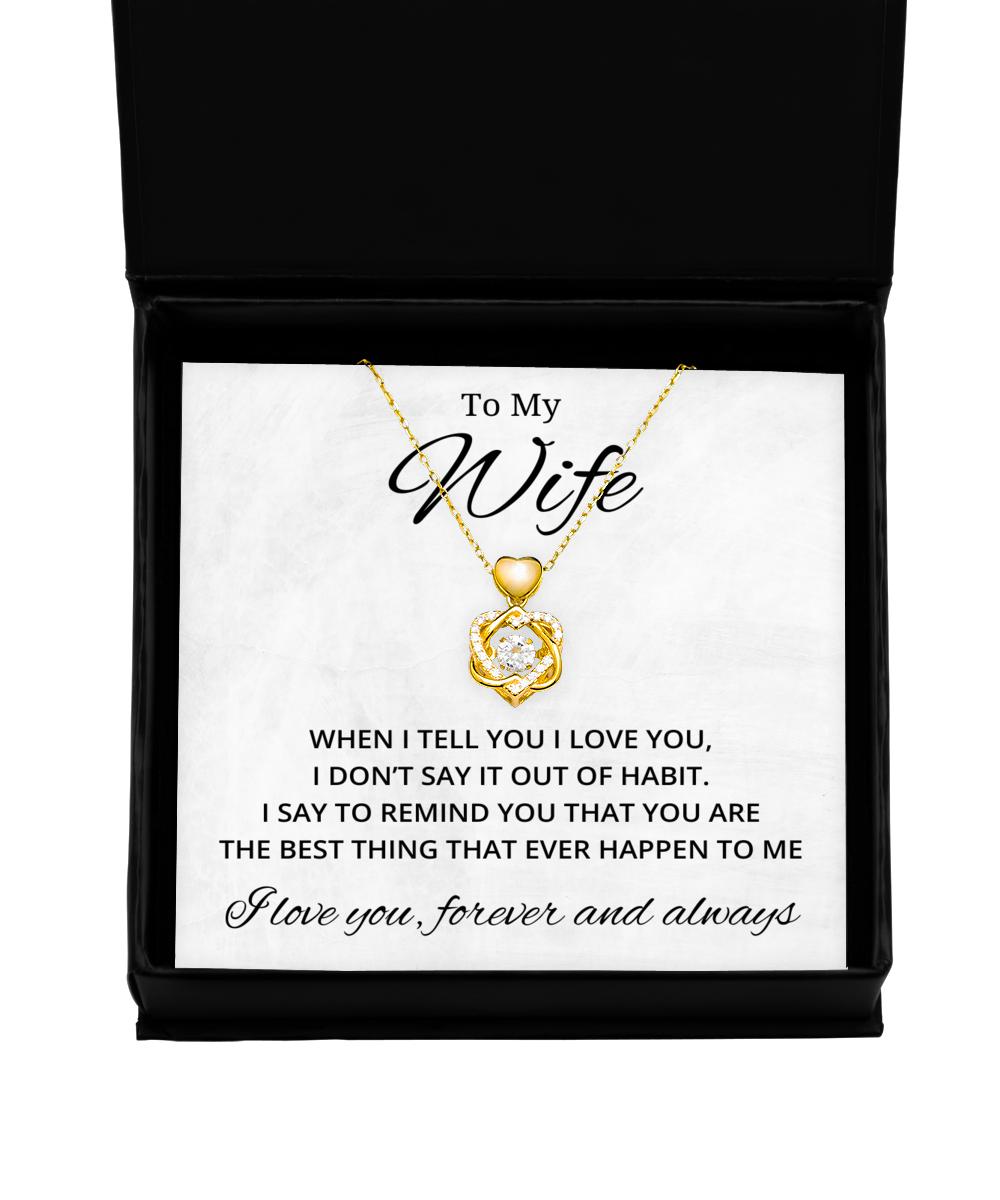 To My Wife Heart Knot Gold Necklace - When I Tell You I Love You - Birthday, Engagement, Wedding, Valentines Day Gifts For Wife From Husband