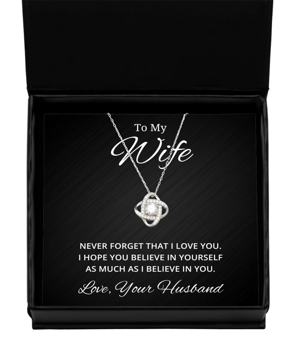 To My Wife Love Knot Silver Necklace, Never Forget That I Love You I Hope You Believe In Yourself, Best Birthday Gifts, Engagement Gifts, Wedding Gifts, Valentines Day Gifts From Your Husband