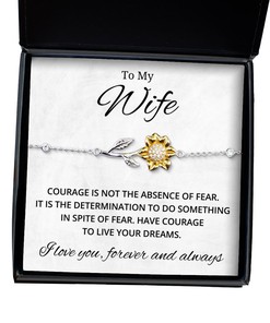 To My Wife Sunflower Bracelet - Courage is Not The Absence of Fear - Birthday, Engagement, Wedding, Valentines Day Gifts For Wife From Husband