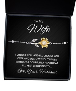 To My Wife Sunflower Bracelet - I Choose You And I'll Choose You Over And Over - Birthday, Engagement, Wedding, Valentines Day Gifts From Your Husband