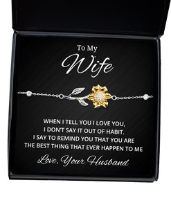 To My Wife Sunflower Bracelet - When I Tell You I Love You - Birthday, Engagement, Wedding, Valentines Day Gifts From Your Husband