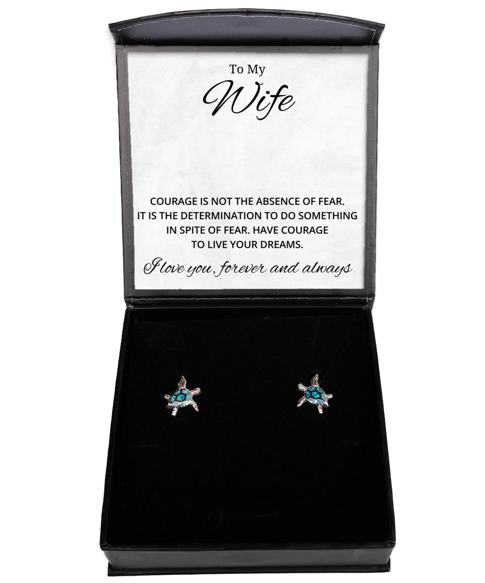 To My Wife Turtle Earrings Courage is Not The Absence of Fear - Birthday, Engagement, Wedding, Valentines Day Gifts For Wife From Husband