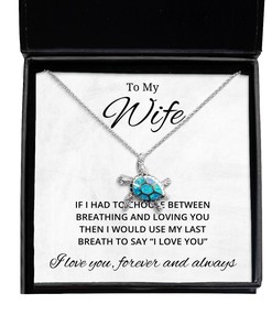 To My Wife Turtle Necklace If I Had To Choose Between Loving You - Birthday, Engagement, Wedding, Valentines Day Gifts For Wife From Husband