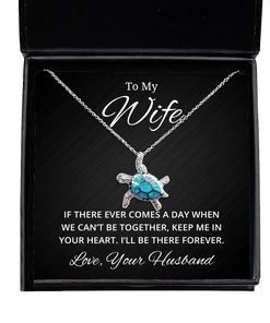 To My Wife Turtle Necklace If There Ever Comes A Day - Birthday, Engagement, Wedding, Valentines Day Gifts From Your Husband