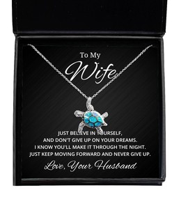 To My Wife Turtle Necklace Just Believe in Yourself and Don't Give Up On Your Dreams - Birthday, Engagement, Wedding, Valentines Day Gifts From Your Husband