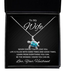 To My Wife Turtle Necklace Never Forget That I Love You Life Is Filled With Hard Times And Good Times - Birthday, Engagement, Wedding, Valentines Day Gifts From Your Husband