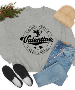 Unisex Sweater, I Don't Need A Valentine I Need Coffee, Unisex Crewneck Sweatshirt, Long Sleeve Shirt, Valentines Day Gift