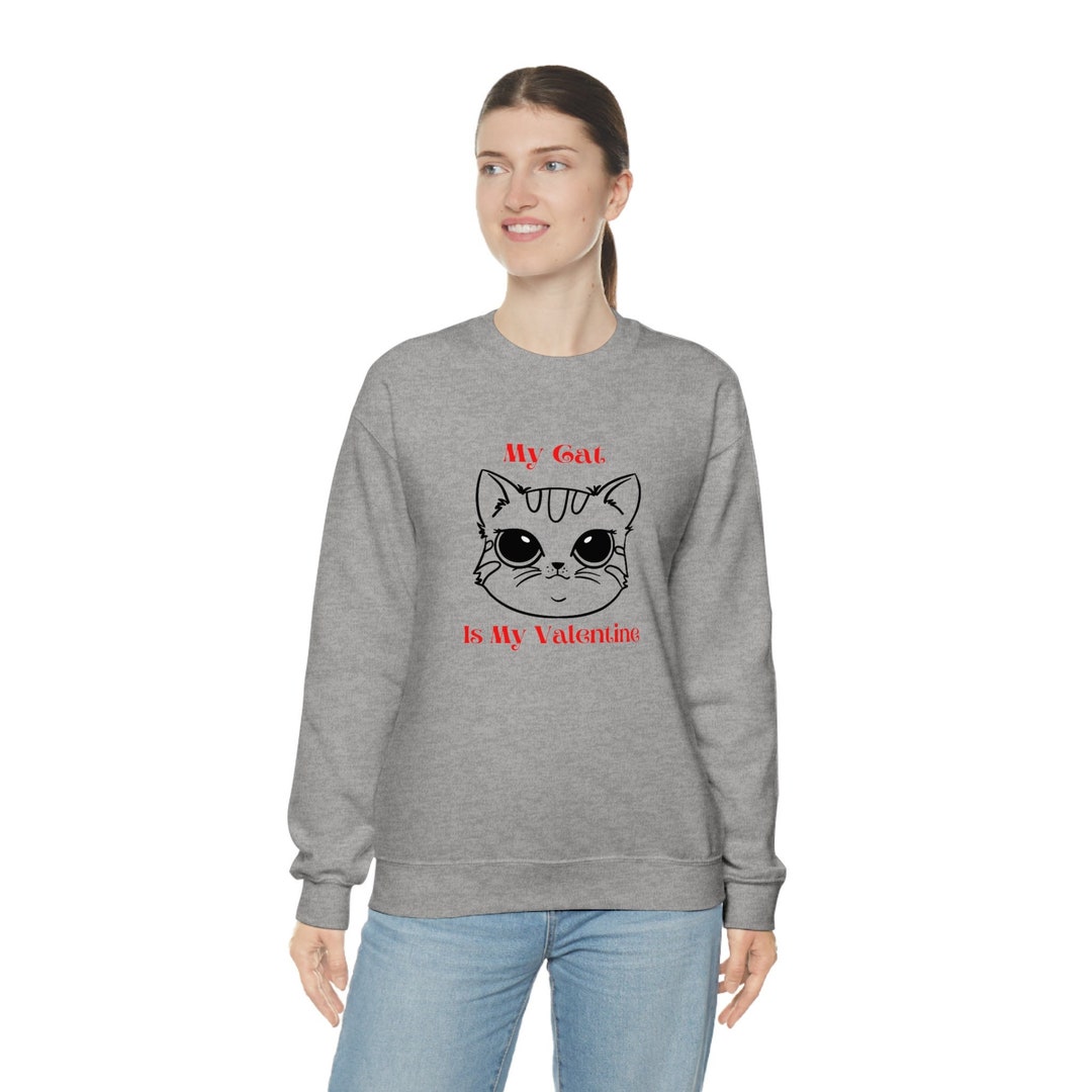Valentine Cat Sweatshirt, Unisex Cat Valentine Sweatshirt, My Cat Is My Valentine Sweatshirt, Cat Sweatshirt Gift For Mom
