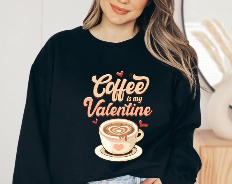 Valentine Coffee Lover Sweatshirt, Womens Cute Valentine Shirt, True Love Sweatshirt, Women Valentine Sweater, Funny Valentine Gift for Her - Image 2
