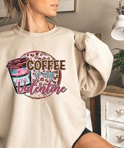 Valentine Coffee Sweatshirt, Womens Cute Valentine Shirt, Love Sweatshirt, Women Valentine Sweater, Funny Valentine Gift for Her