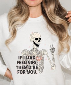 Valentine Cute Funny If I Had Feelings Unisex Crewneck Sweatshirt