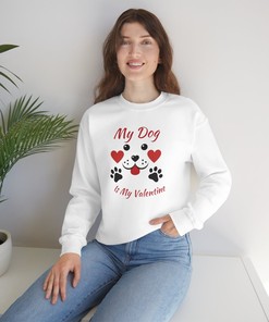 Valentine Dog Sweatshirt, Unisex Dog Valentine Sweatshirt, My Dog Is My Valentine Sweatshirt For Women, Men's Valentine Sweatshirts