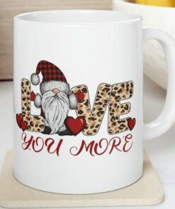 Valentine Gnome Mug, Love More Valentines Day Mug, Funny Valentine Mug, Gnome Coffee Mug, Happy Valentines Day