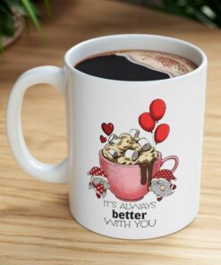 Valentine Gnome Mug with Quote Its Always Better With You, Funny Valentine Mug, Gnome Coffee Mug, Valentines Day Mug