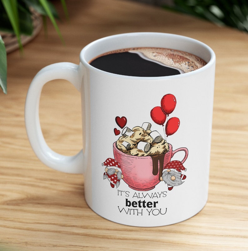 Valentine Gnome Mug with Quote Its Always Better With You, Funny Valentine Mug, Gnome Coffee Mug, Valentines Day Mug