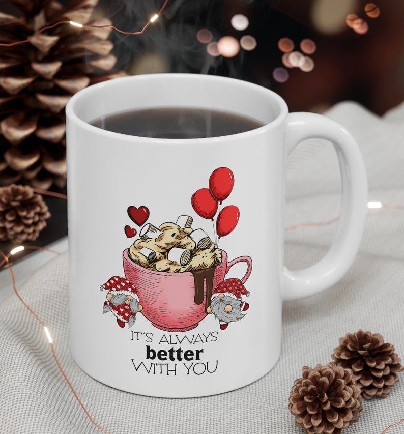 Valentine Gnome Mug with Quote Its Always Better With You, Funny Valentine Mug, Gnome Coffee Mug, Valentines Day Mug
