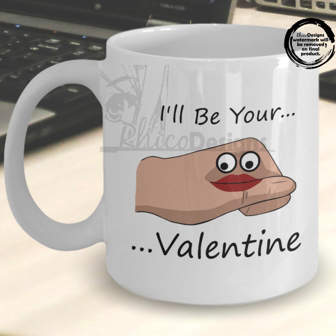 Valentine Mug, I'll Be Your Valentine Gift Idea, Funny Valentine Hand Mug, Hand And Lips, Be My Valentine Day Mug