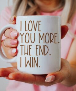 Valentines Day Gift For Her Valentine's Day Gifts For Her Boyfriend Mug Girlfriend Gift I Love You More The End I Win Cute Coffee Cup