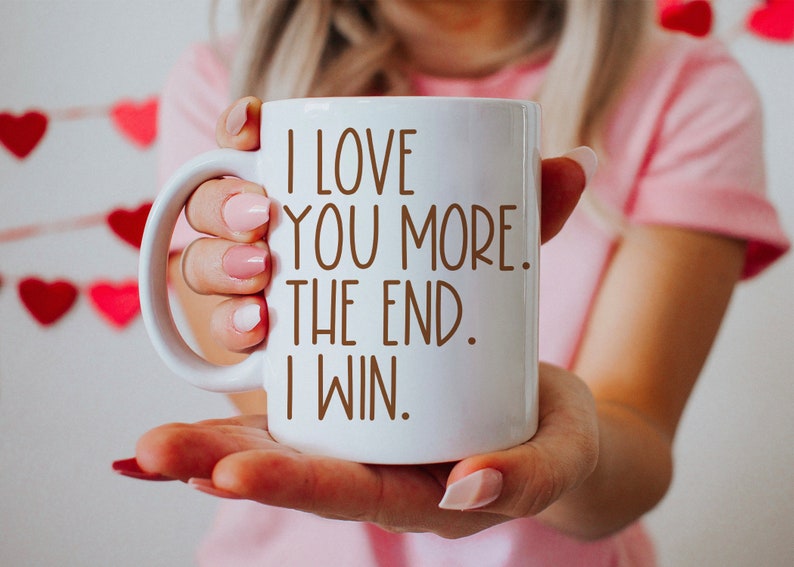 Valentines Day Gift For Her Valentine's Day Gifts For Her Boyfriend Mug Girlfriend Gift I Love You More The End I Win Cute Coffee Cup