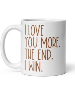 Valentines Day Gift For Her Valentine's Day Gifts For Her Boyfriend Mug Girlfriend Gift I Love You More The End I Win Cute Coffee Cup